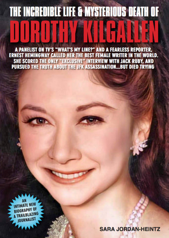 THE INCREDIBLE LIFE & MYSTERIOUS DEATH OF DOROTHY KILGALLEN