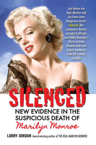 SILENCED: NEW EVIDENCE IN THE SUSPICIOUS DEATH OF MARILYN MONROE